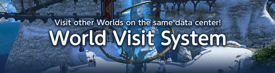 FINAL FANTASY 14 World Visit System. Visit other Worlds on the same data center!